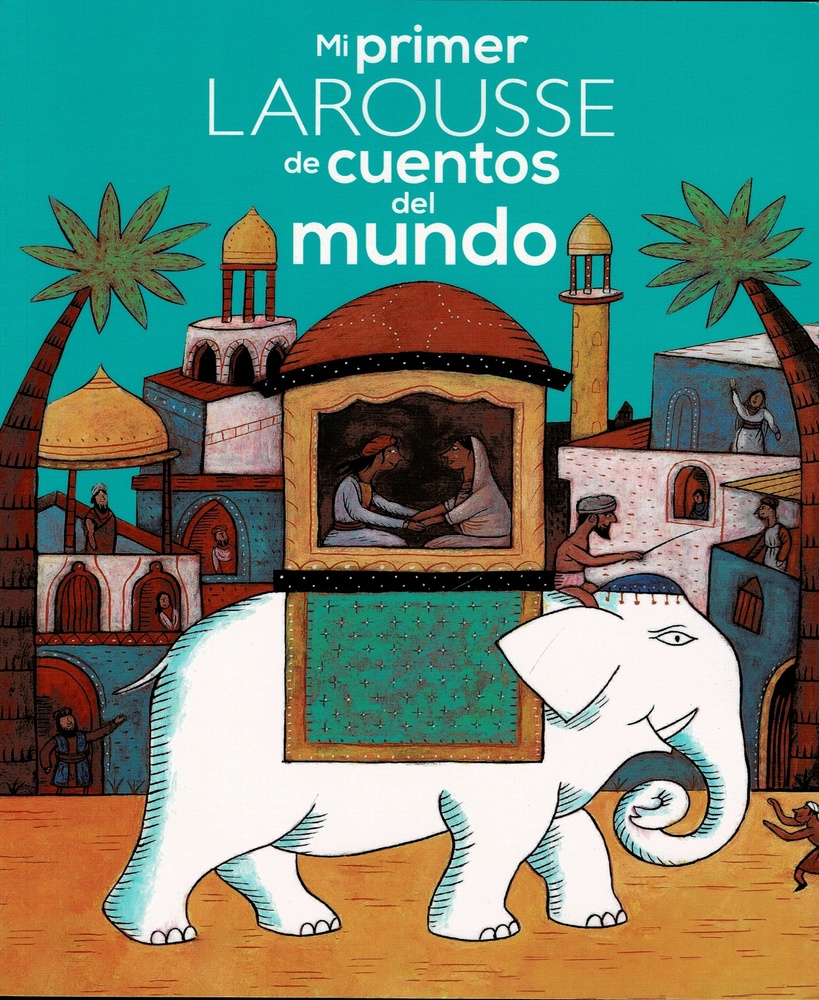 Mi primer Larousse de Cuentos del Mundo