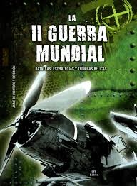 La Ii guerra mundial batallas, estrategias y tec. belicas