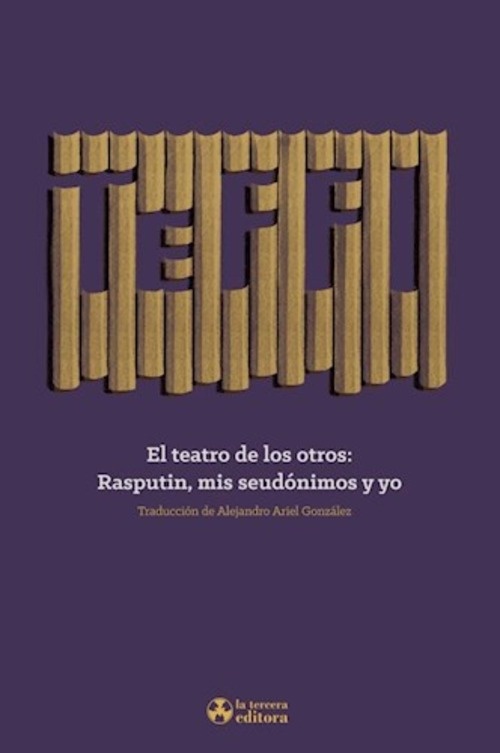 El teatro de los otros: Rasputin, mis seudónimos y yo
